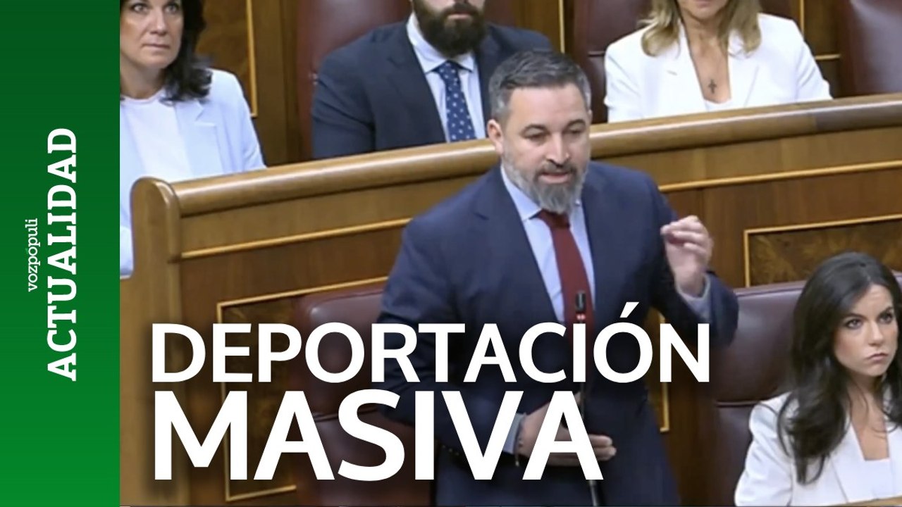 Abascal pide "deportaciones masivas para inmigrantes ilegales"