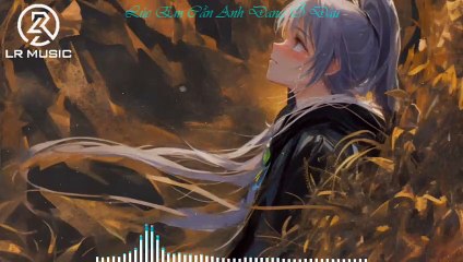 Lúc Em Cần Anh Đang Ở Đâu (Nightcore Music Remix)