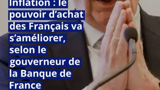 Inflation : le pouvoir d’achat des Français va s’améliorer, selon le gouverneur de la Banque de France