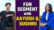 Aayush Sharma Ruslaan: Fun Segment with Aayush & Sushrii Shreya Mishraa, react to film & Salman!