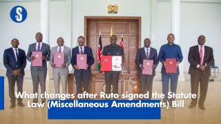 What changes after Ruto signed the Statute Law (Miscellaneous Amendments) Bill