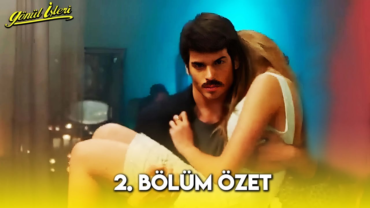 Gönül İşleri 2. Bölüm Özet