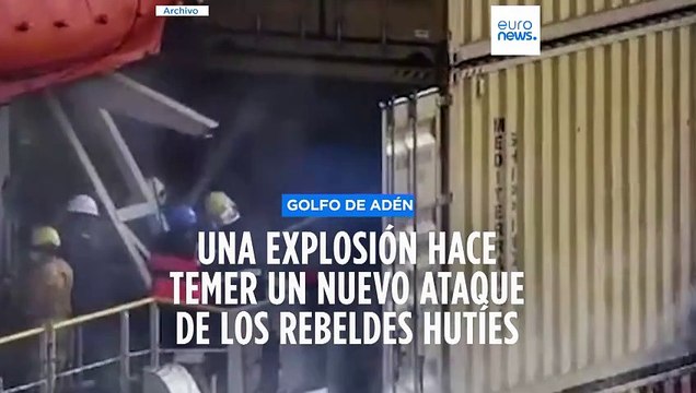 Una explosión en el golfo de Adén alerta sobre posibles ataques de los rebeldes hutíes