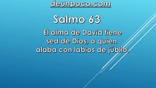 Salmo 63 El alma de David tiene sed de Dios, a quien alaba con labios de júbilo.