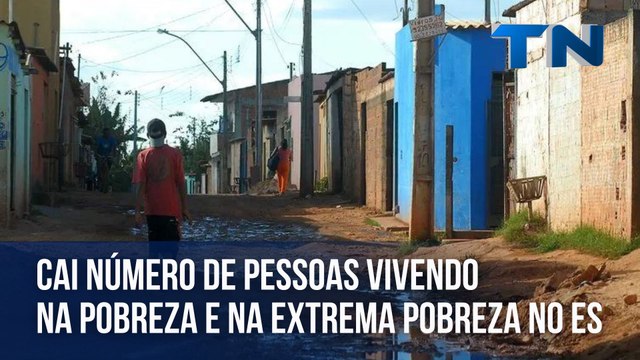 Cai número de pessoas vivendo na pobreza e na extrema pobreza no ES