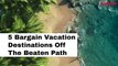 Undiscovered Affordable Vacation Destinations