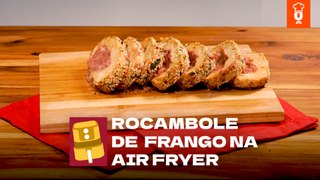 Rocambole de Frango com Linguiça em Crosta Crocante na air fryer