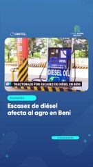 Escasez de diésel afecta al agro en Beni