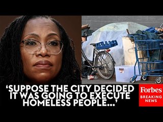 KBJ Challenges Attorney With 8th Amendment Violation Hypothetical During Homelessness Case