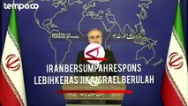 Iran Bersumpah Akan Beri Respon Lebih Keras Jika Israel Berulah