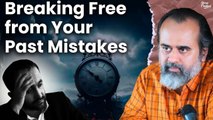 Breaking Free from Your Past Mistakes || Acharya Prashant (2022)