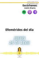 Efemérides Jueves 25 Abril 2024