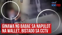 Ginawa ng babae sa napulot na wallet, bistado sa CCTV | GMA Integrated Newsfeed
