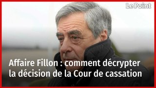 Affaire Fillon : comment décrypter la décision de la Cour de cassation
