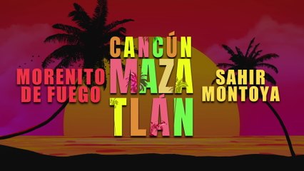 Morenito De Fuego - Cancún Mazatlán (LETRA)