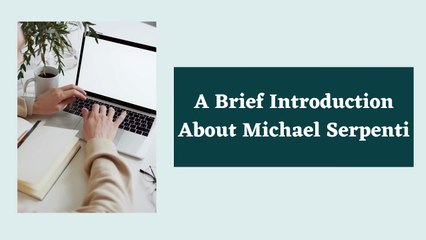 A Brief Introduction About Michael Serpenti