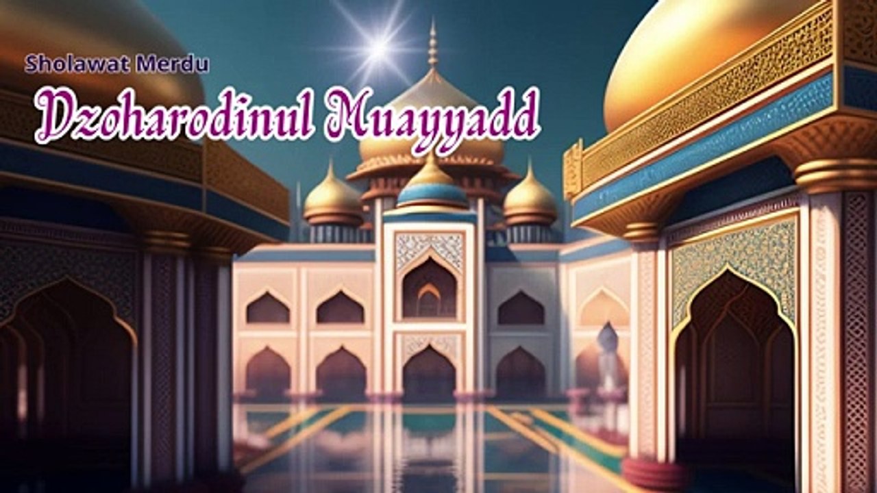 Sholawat Merdu DZOHARODINUL MUAYYAD - Teks dan Terjemahan - Musik dan Lagu