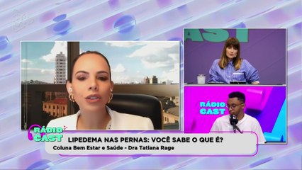 RÁDIO CAST | Lipedema nas pernas: Você sabe o que é?