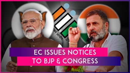Election Commission Issues Notices To BJP & Congress Over Complaints Against PM Modi & Rahul Gandhi