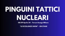 ON STAGE - PINGUINI TATTICI NUCLEARI