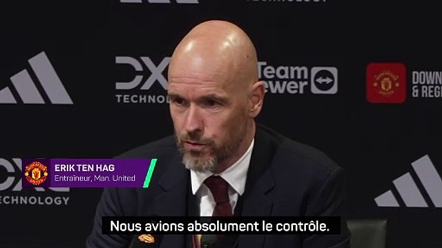 ten Hag : ''Nous avons totalement maîtrisé la situation''