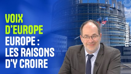 Europe : les raisons d'y croire.