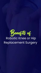Benefits of Robotic Knee Treatment with Parekhs Hospital