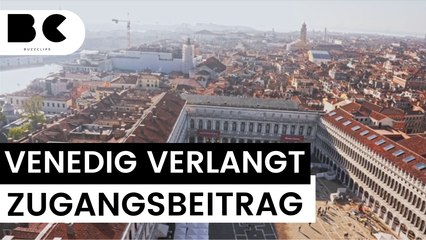 Touristenfalle Venedig? Jetzt verlangt die Stadt Eintritt!