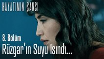 Rüzgar'ın suyu ısındı  - Hayatımın Şansı