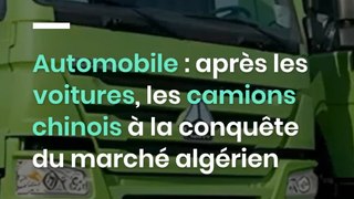 Automobile : après les voitures, les camions chinois à la conquête du marché algérien