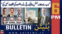 ARY News 6 PM Bulletin | 25th April 2024 | CJP Isa's Big Statement - Latest News