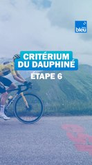 Critérium du Dauphiné 2024 : 6e étape, de Hauterives au Collet-d’Allevard