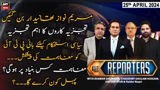 The Reporters | Khawar Ghumman & Chaudhry Ghulam Hussain | ARY News | 25th April 2024