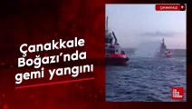 Çanakkale Boğazı'nda gemi yangını