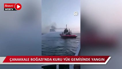 Çanakkale Boğazı'nda kuru yük gemisinde yangın çıktı