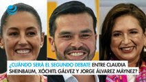 ¿Cuándo será el segundo debate entre Claudia Sheinbaum, Xóchitl Gálvez y Jorge Álvarez Máynez?