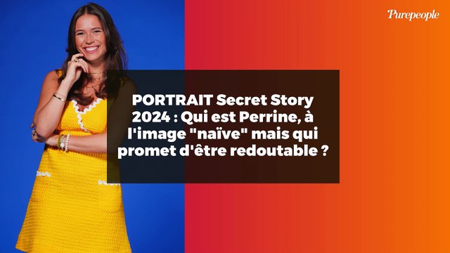 PORTRAIT Secret Story 2024 : Qui est Perrine, à l'image naïve mais qui promet d'être redoutable ?