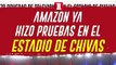 CHIVAS: AMAZON YA HIZO PRUEBAS DE TRANSMISIÓN EN EL ESTADIO AKRON