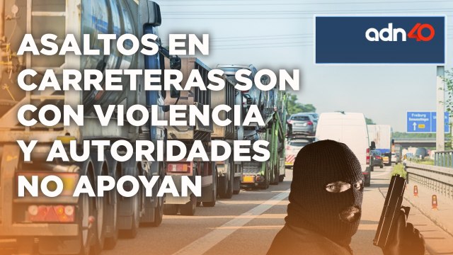 Falta de apoyo de las autoridades en carreteras incremento la inseguridad en automovilistas