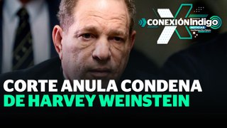 Anulan condena de Harvey Weinstein por abuso | Reporte Indigo