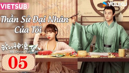 THẦN SỬ ĐẠI NHÂN CỦA TÔI - Tập 05 VIETSUB | Lý Tử Tuyền & Trần Tĩnh Khả