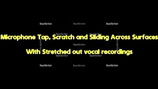 Microphone tap, scratch, and sliding with stretched out vocal recordings