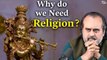 Why do we need religion? What is True Religion? || Acharya Prashant, in conversation (2022)