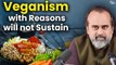 Veganism with reasons will not sustain || Acharya Prashant