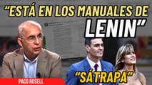 Paco Rosell avanza cuáles serán los próximos pasos de Sánchez como un sátrapa