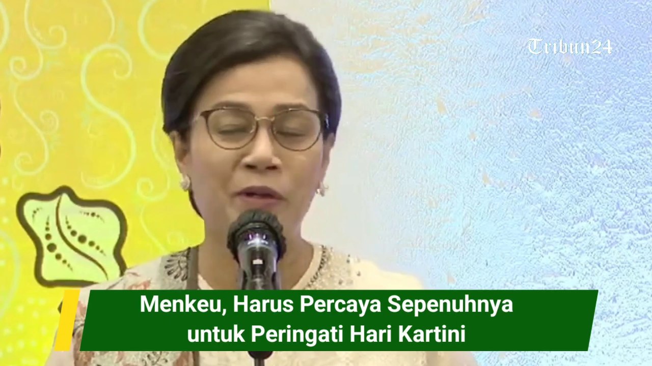 Sri Mulyani, Harus Percaya Sepenuhnya untuk Peringati Hari Kartini