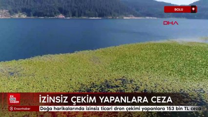 Bolu’nun doğa harikalarında izinsiz ticari dron çekimi yapanlara 153 bin TL ceza