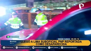 Suboficial PNP hallada en Cusco llegó a Lima sin brindar declaraciones