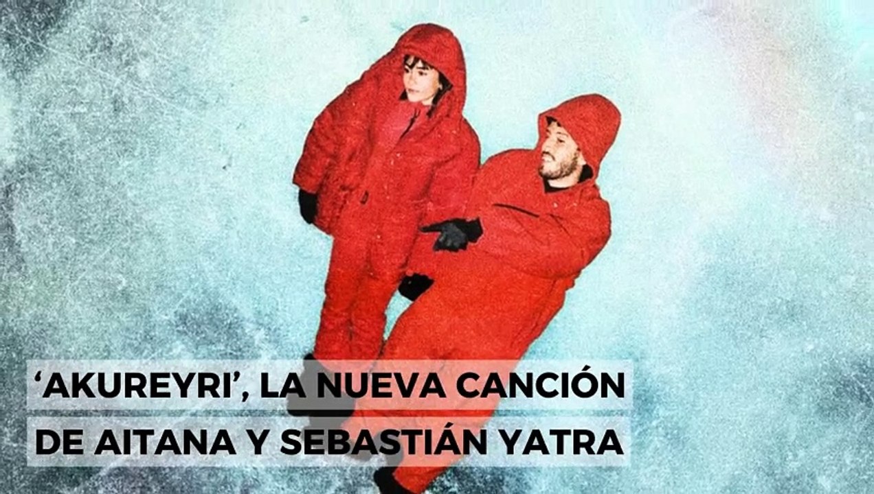 ¿Es 'Akureyri', la nueva canción de Aitana y Sebastian Yatra, la confirmación de su relación
