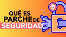 ¿Qué es un parche de seguridad?